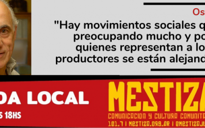 “Lo movimientos sociales que se están preocupando mucho; y quienes representan a los pequeños productores se están alejando de ellos”