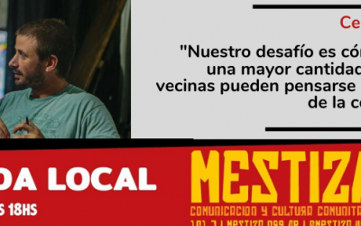 “Nuestro desafío es cómo hacer que una mayor cantidad de vecinos y vecinas pueden pensarse como actores de la comunicación”