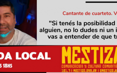 “Si tenés la posibilidad de ayudar a alguien, no lo dudes ni un instante, ahí vas a entender de que trata la vida”