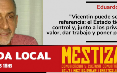 “Vicentin puede ser empresa de referencia: el Estado tiene que tener control y, junto a los privados, agregar valor, dar trabajo y poner precios justos”