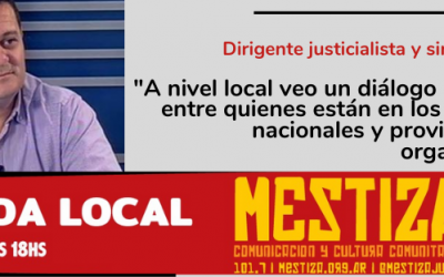 “A nivel local veo un diálogo permanente entre quienes están en los organismos nacionales y provinciales y las organizaciones”